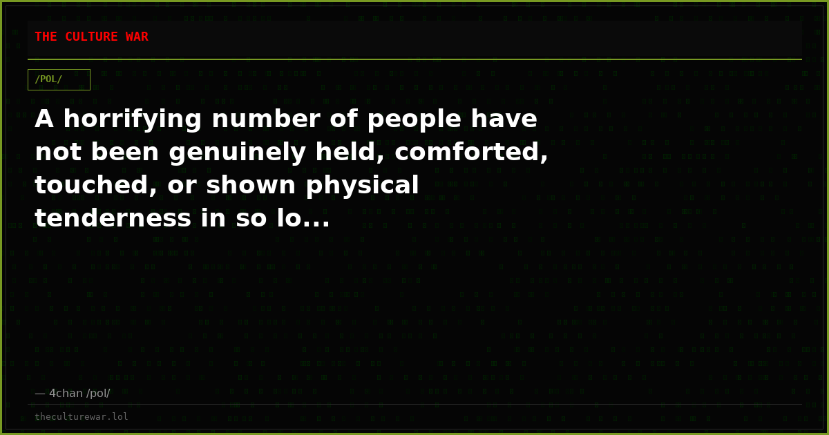 A horrifying number of people have not been genuinely held, comforted, touched, or shown physical tenderness in so lo...