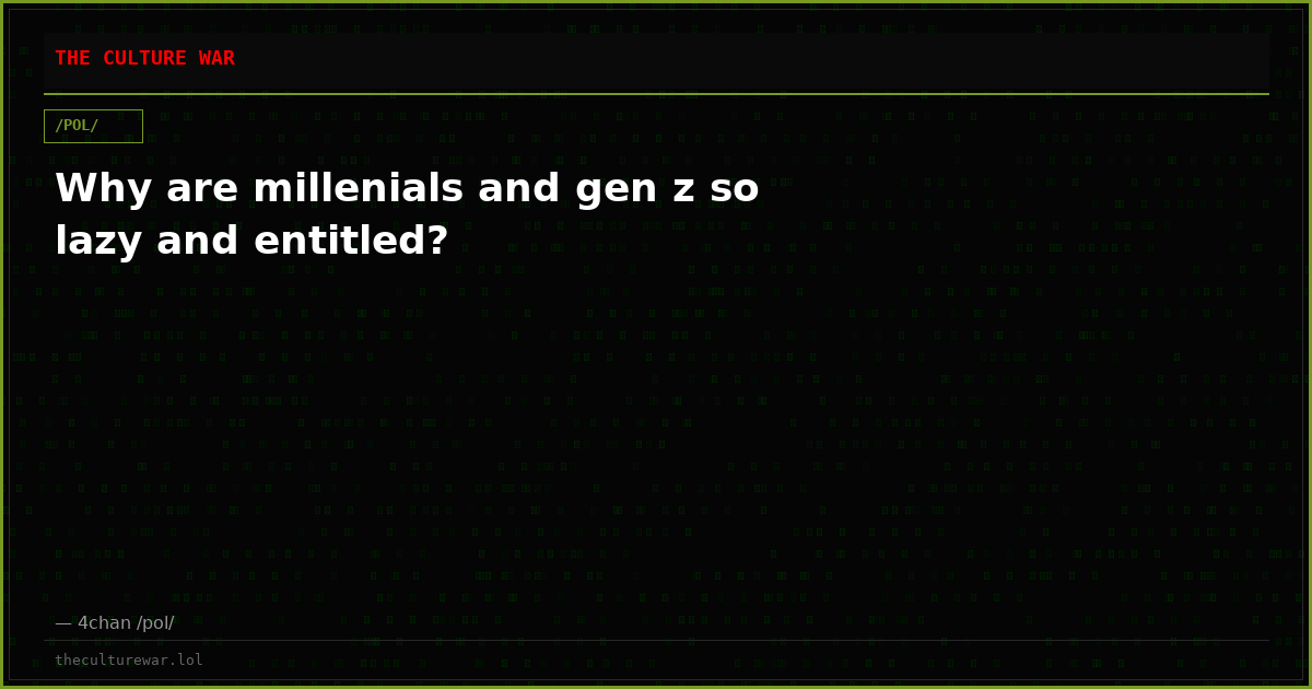 Why are millenials and gen z so lazy and entitled?