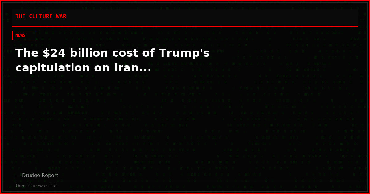The $24 billion cost of Trump's capitulation on Iran...