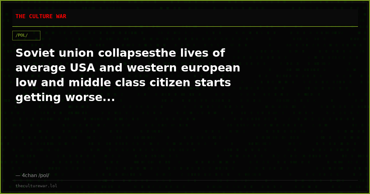 Soviet union collapsesthe lives of average USA and western european low and middle class citizen starts getting worse...