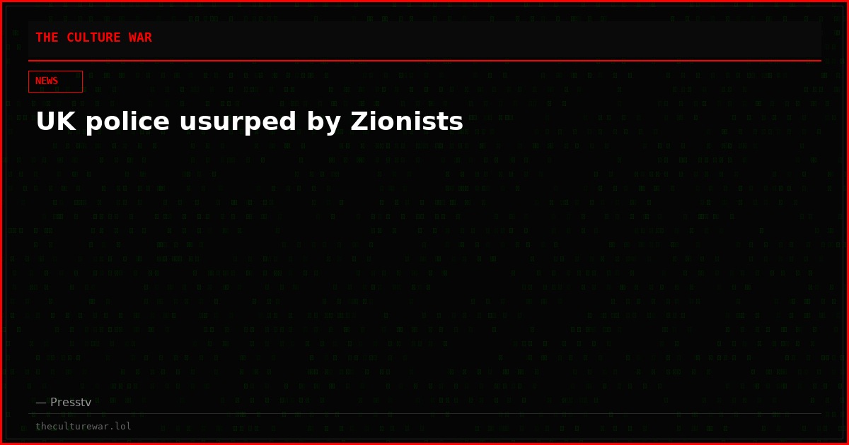 UK police usurped by Zionists