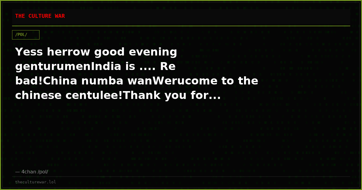 Yess herrow good evening genturumenIndia is .... Re bad!China numba wanWerucome to the chinese centulee!Thank you for...
