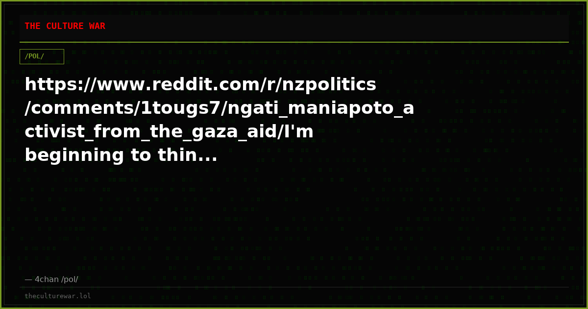 https://www.reddit.com/r/nzpolitics/comments/1tougs7/ngati_maniapoto_activist_from_the_gaza_aid/I'm beginning to thin...