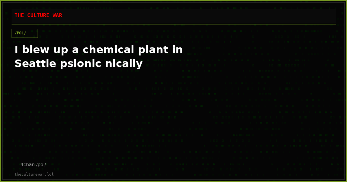 I blew up a chemical plant in Seattle psionic nically