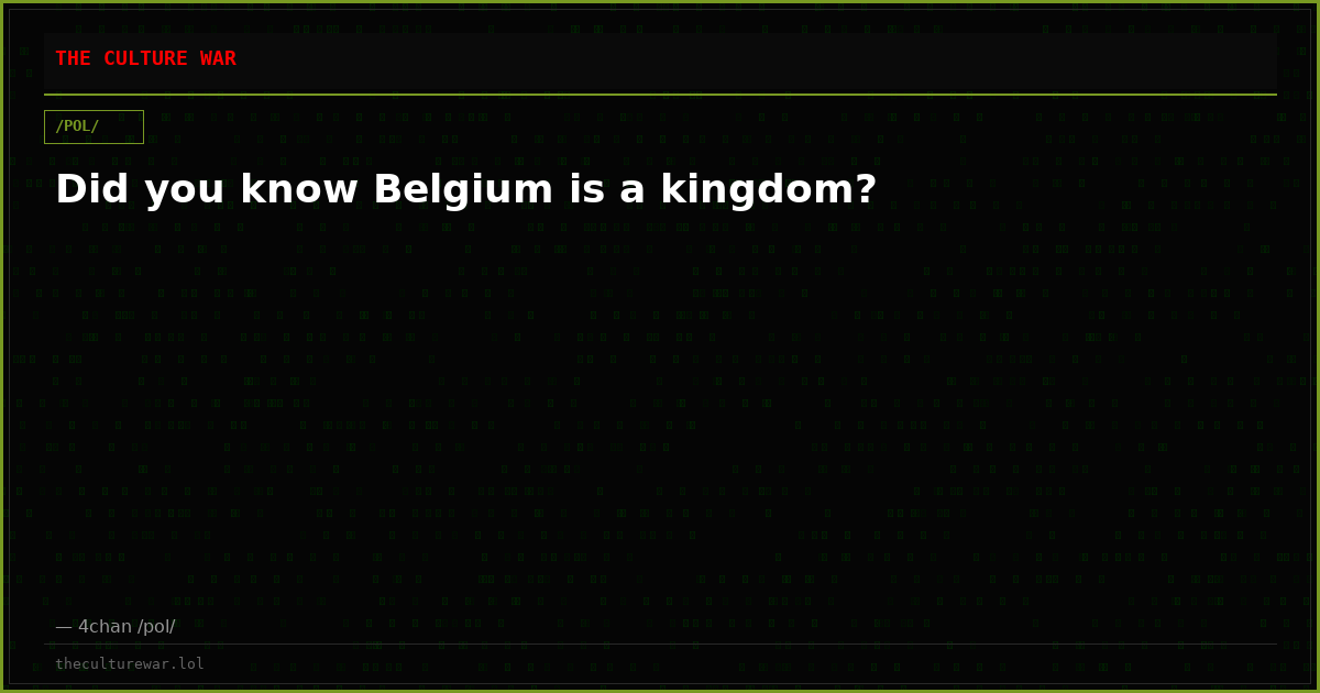 Did you know Belgium is a kingdom?