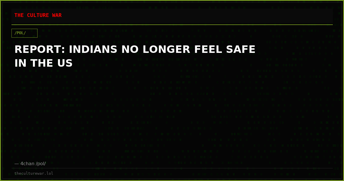 REPORT: INDIANS NO LONGER FEEL SAFE IN THE US