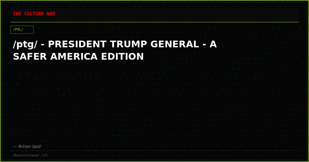 /ptg/ - PRESIDENT TRUMP GENERAL - A SAFER AMERICA EDITION