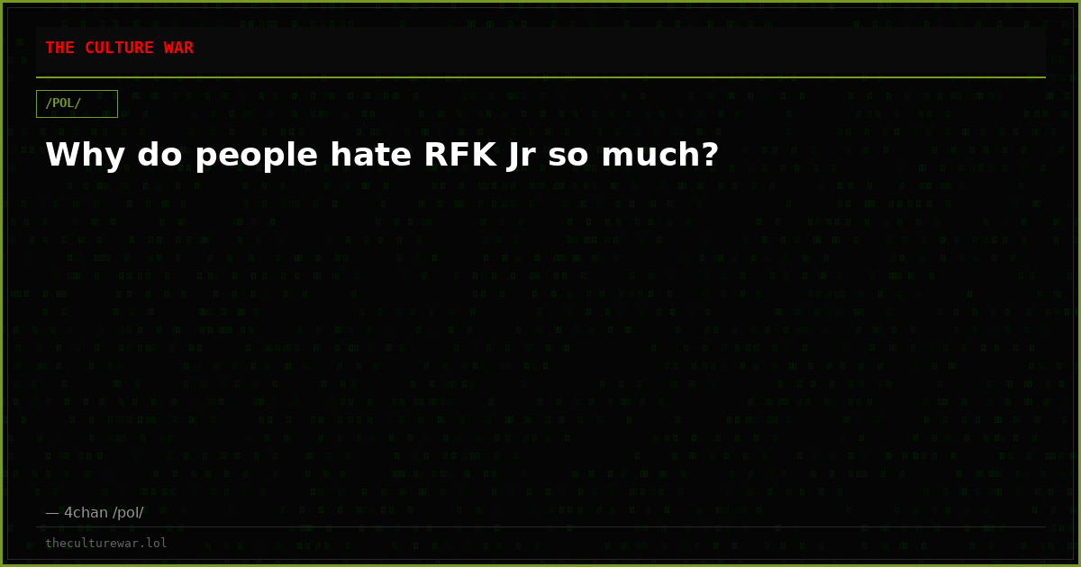 Why do people hate RFK Jr so much?