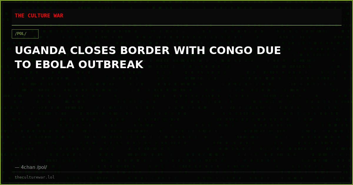 UGANDA CLOSES BORDER WITH CONGO DUE TO EBOLA OUTBREAK