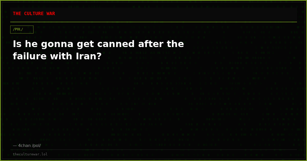 Is he gonna get canned after the failure with Iran?