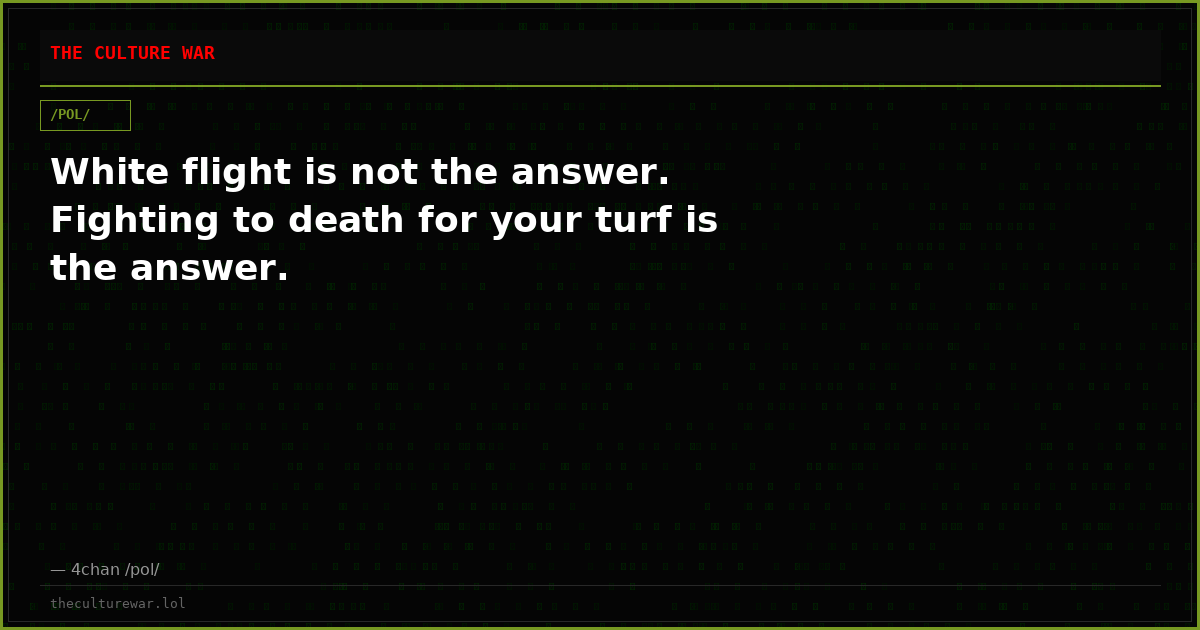 White flight is not the answer. Fighting to death for your turf is the answer.