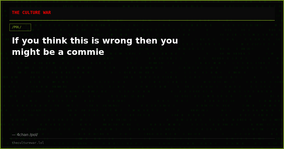 If you think this is wrong then you might be a commie