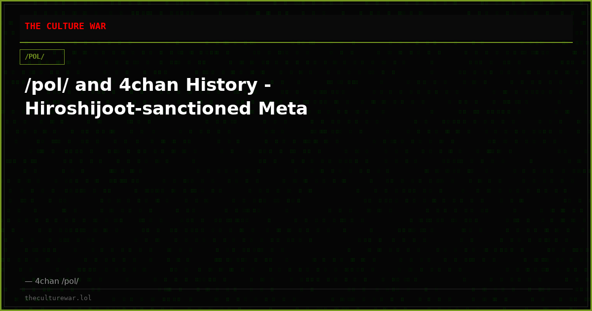/pol/ and 4chan History - Hiroshijoot-sanctioned Meta