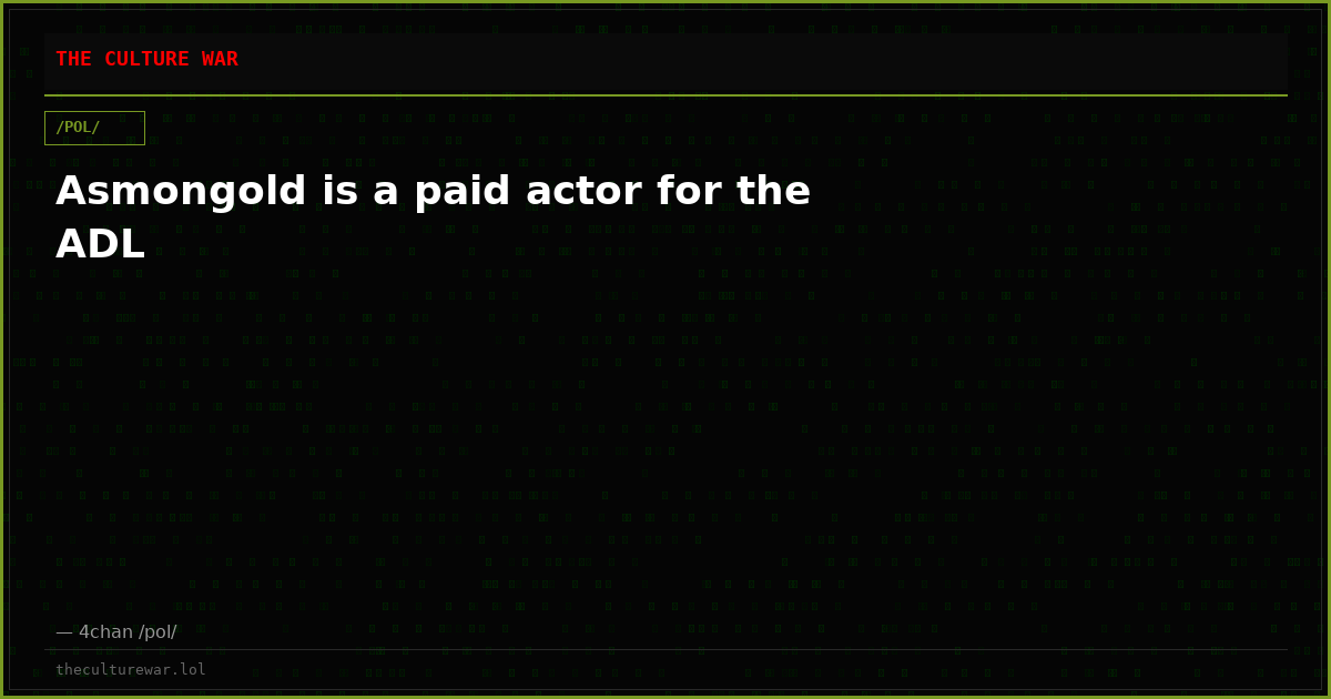 Asmongold is a paid actor for the ADL