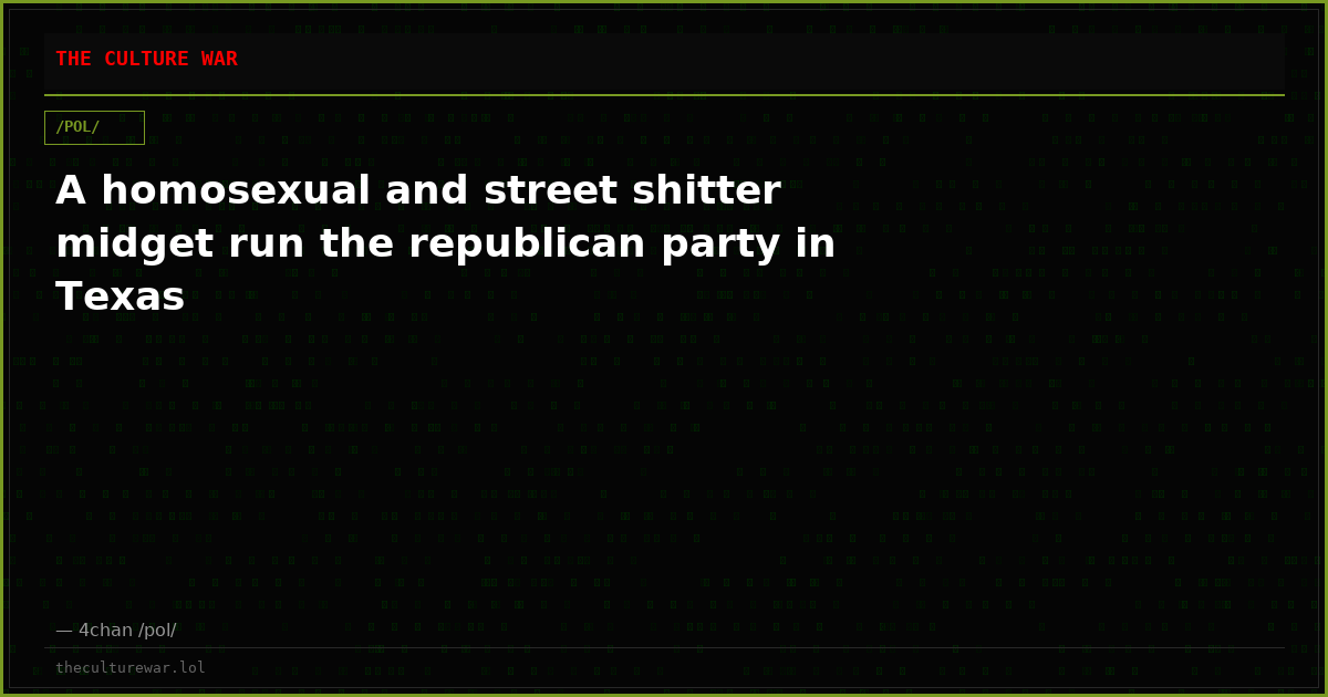 A homosexual and street shitter midget run the republican party in Texas