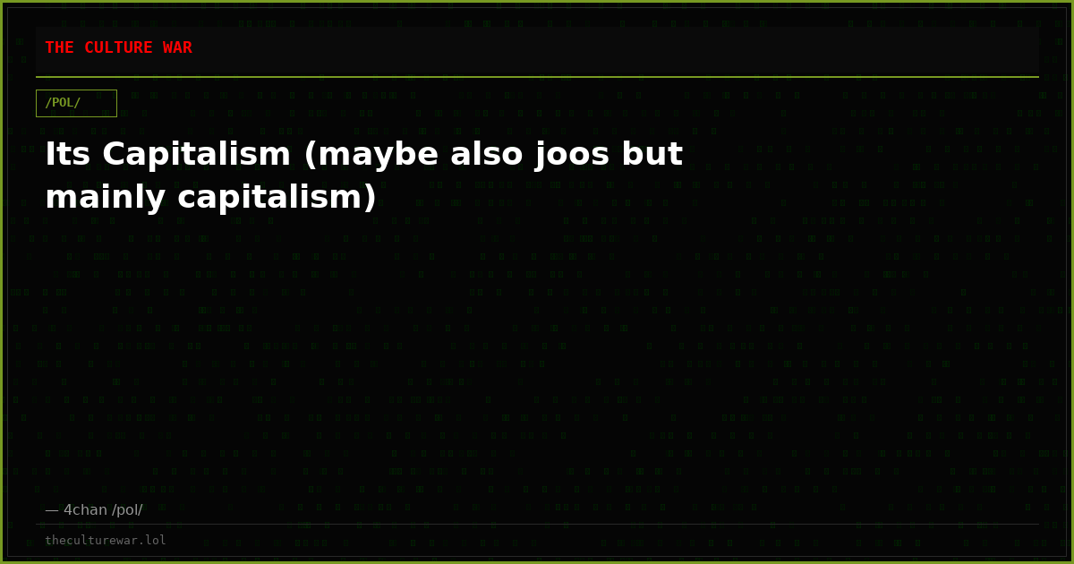 Its Capitalism (maybe also joos but mainly capitalism)