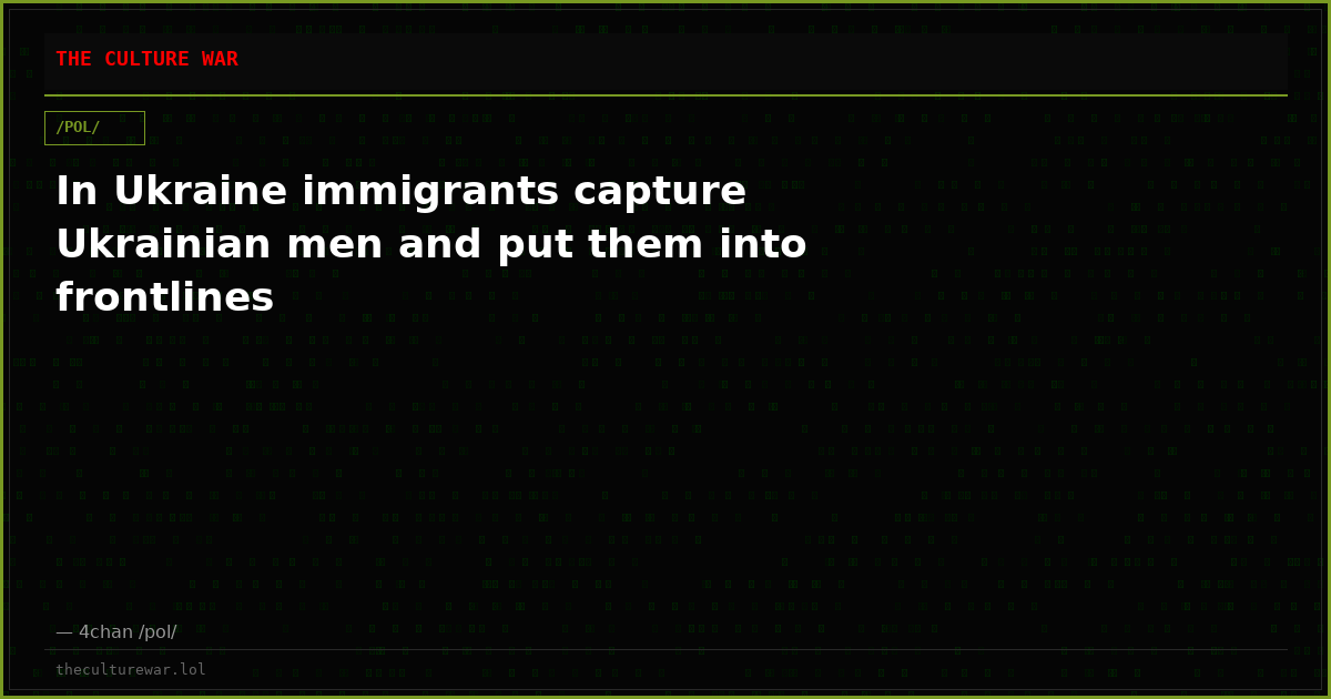 In Ukraine immigrants capture Ukrainian men and put them into frontlines