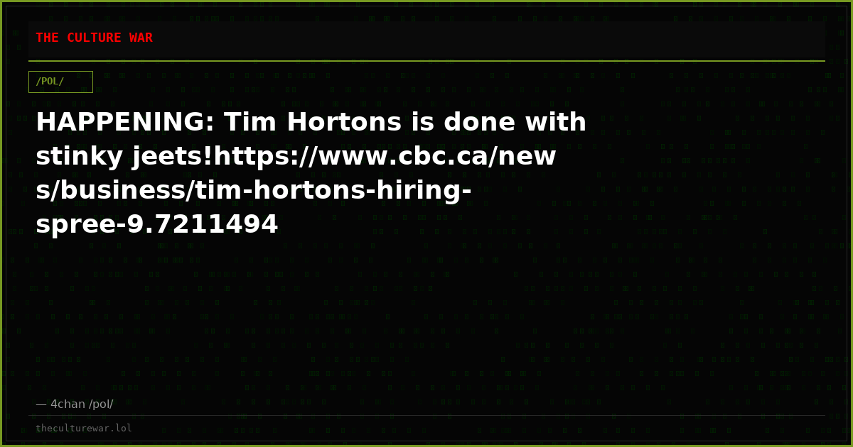HAPPENING: Tim Hortons is done with stinky jeets!https://www.cbc.ca/news/business/tim-hortons-hiring-spree-9.7211494