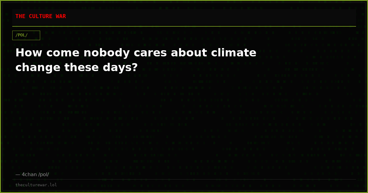 How come nobody cares about climate change these days?