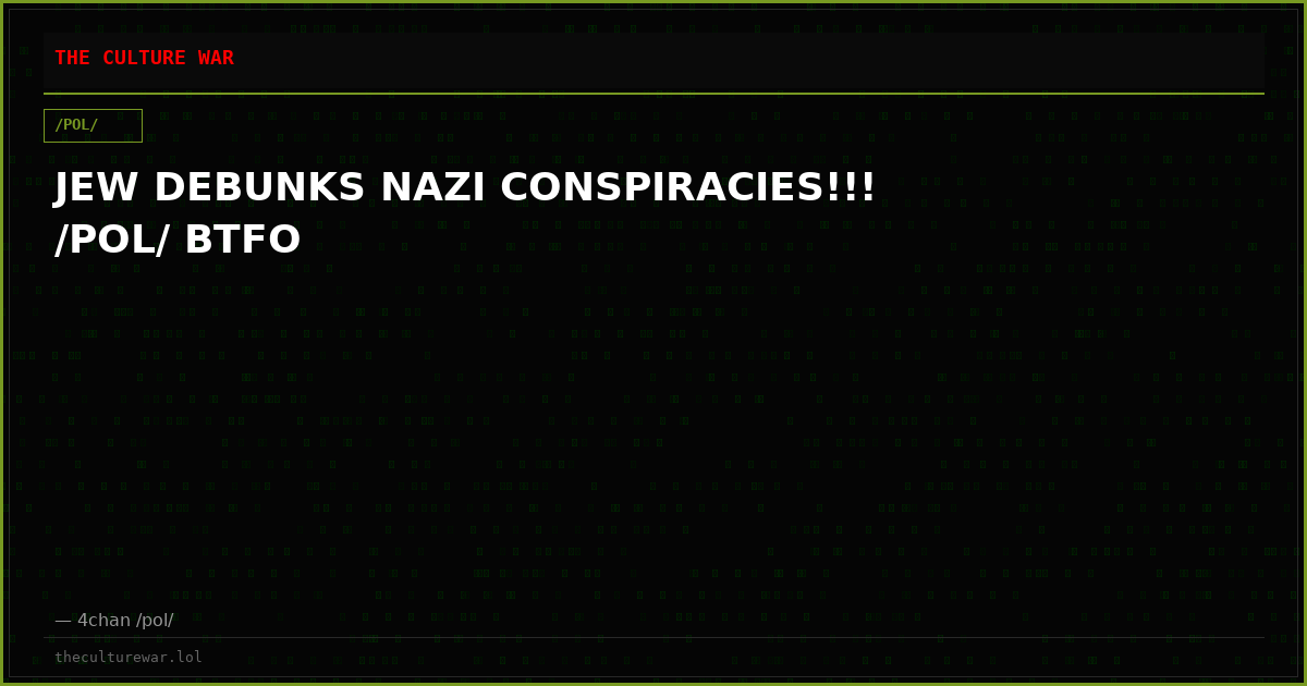 JEW DEBUNKS NAZI CONSPIRACIES!!! /POL/ BTFO
