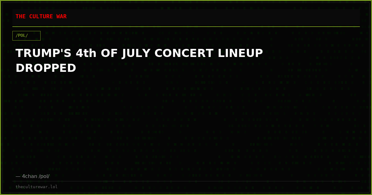 TRUMP'S 4th OF JULY CONCERT LINEUP DROPPED