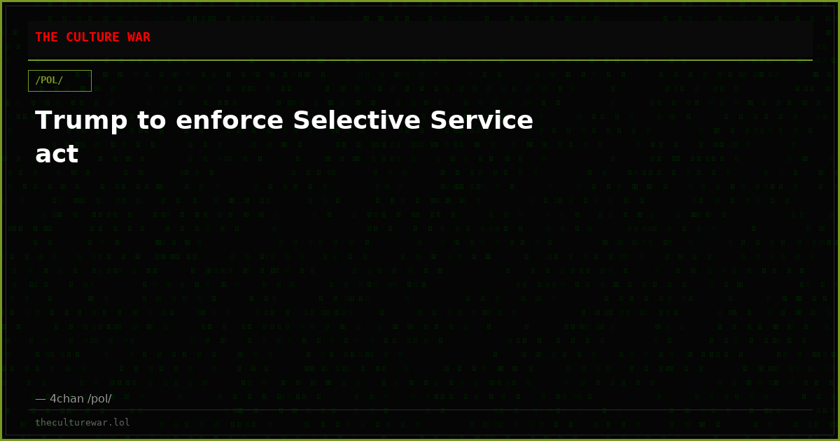 Trump to enforce Selective Service act