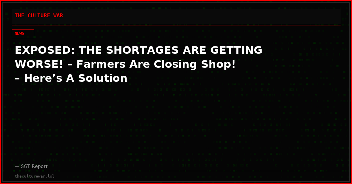 EXPOSED: THE SHORTAGES ARE GETTING WORSE! – Farmers Are Closing Shop! – Here’s A Solution