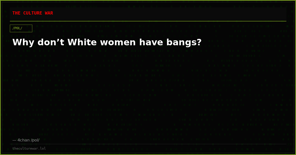 Why don’t White women have bangs?