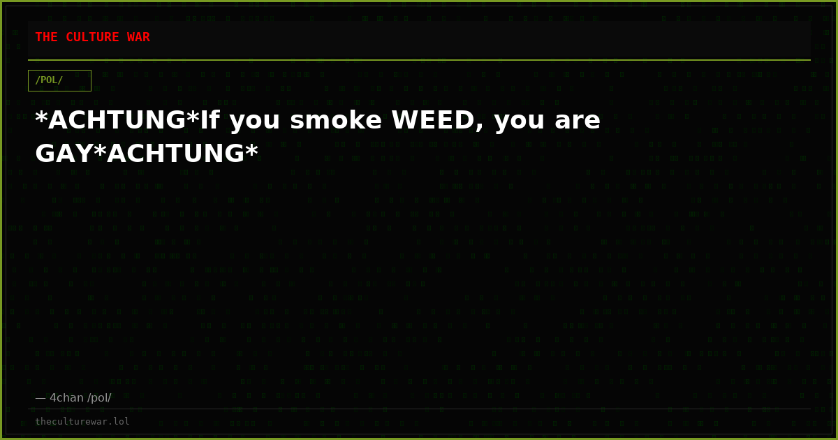 *ACHTUNG*If you smoke WEED, you are GAY*ACHTUNG*