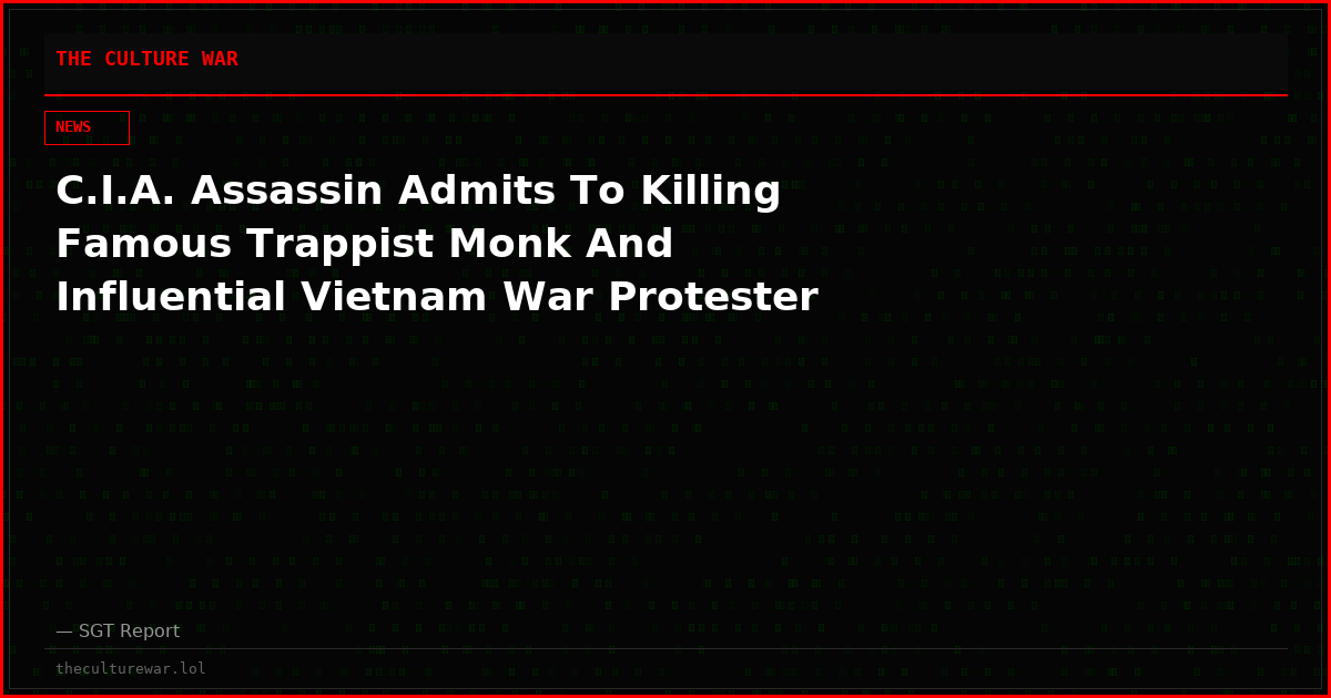 C.I.A. Assassin Admits To Killing Famous Trappist Monk And Influential Vietnam War Protester