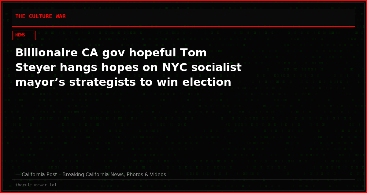 Billionaire CA gov hopeful Tom Steyer hangs hopes on NYC socialist mayor’s strategists to win election