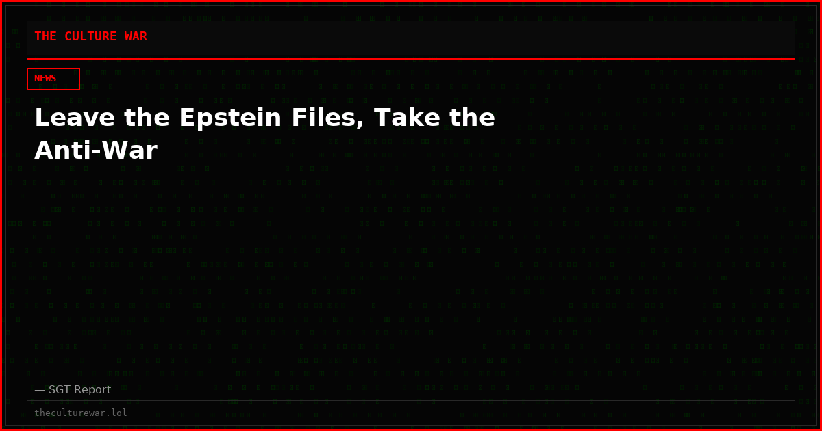 Leave the Epstein Files, Take the Anti-War