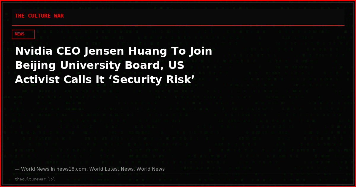 Nvidia CEO Jensen Huang To Join Beijing University Board, US Activist Calls It ‘Security Risk’