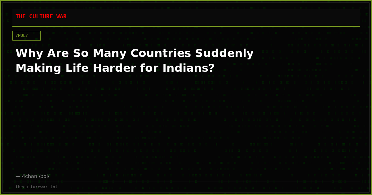Why Are So Many Countries Suddenly Making Life Harder for Indians?
