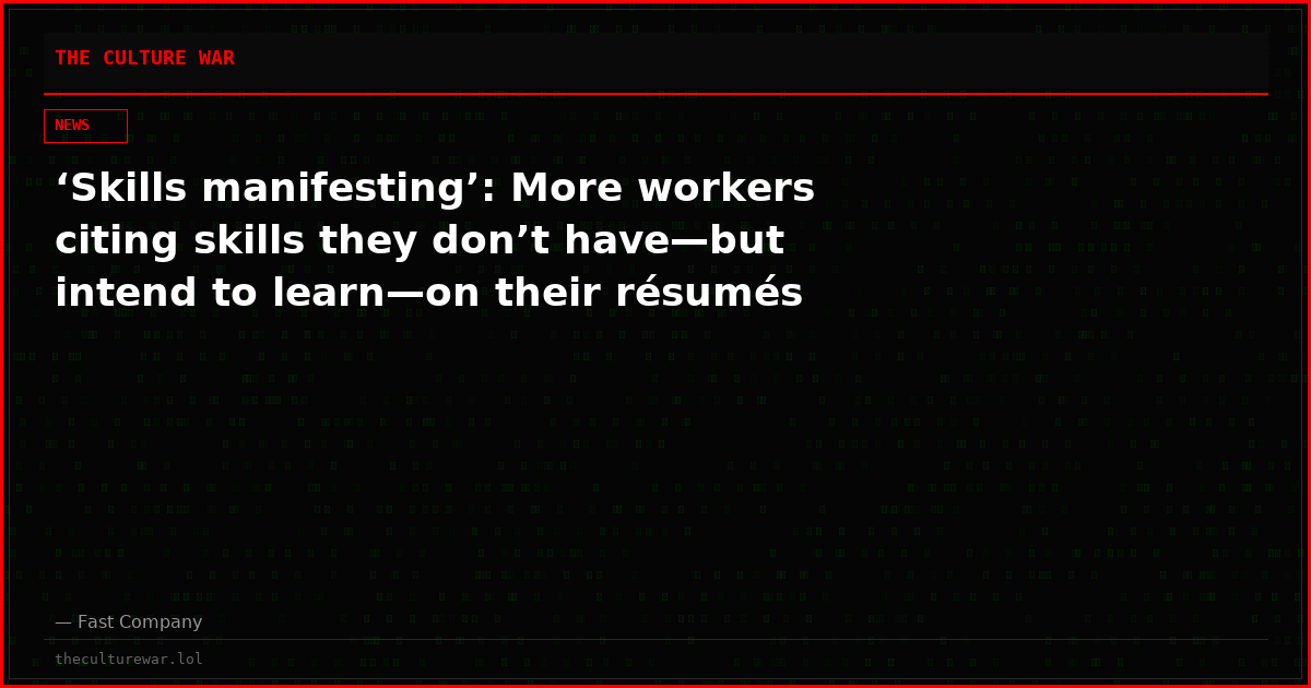 ‘Skills manifesting’: More workers citing skills they don’t have—but intend to learn—on their résumés