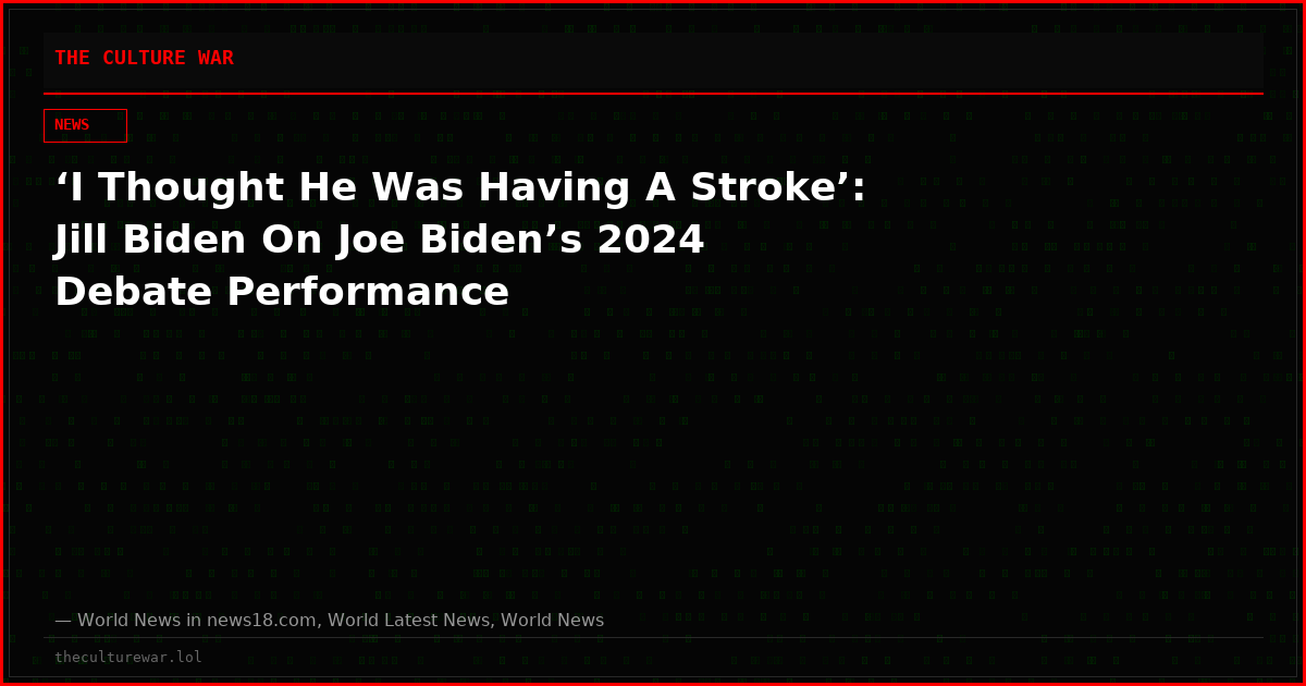 ‘I Thought He Was Having A Stroke’: Jill Biden On Joe Biden’s 2024 Debate Performance