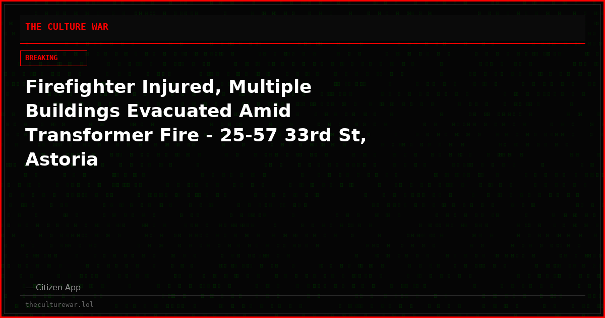 Firefighter Injured, Multiple Buildings Evacuated Amid Transformer Fire - 25-57 33rd St, Astoria