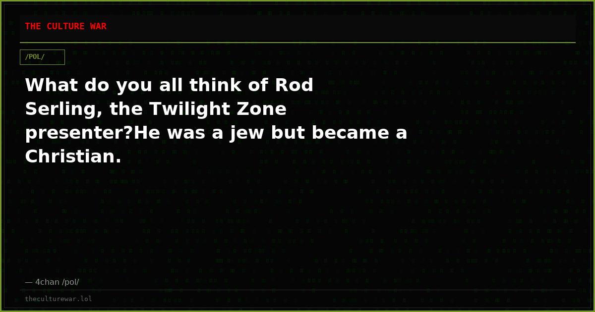 What do you all think of Rod Serling, the Twilight Zone presenter?He was a jew but became a Christian.