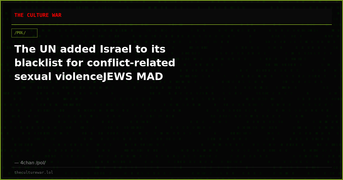 The UN added Israel to its blacklist for conflict-related sexual violenceJEWS MAD