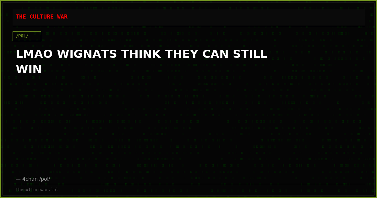 LMAO WIGNATS THINK THEY CAN STILL WIN