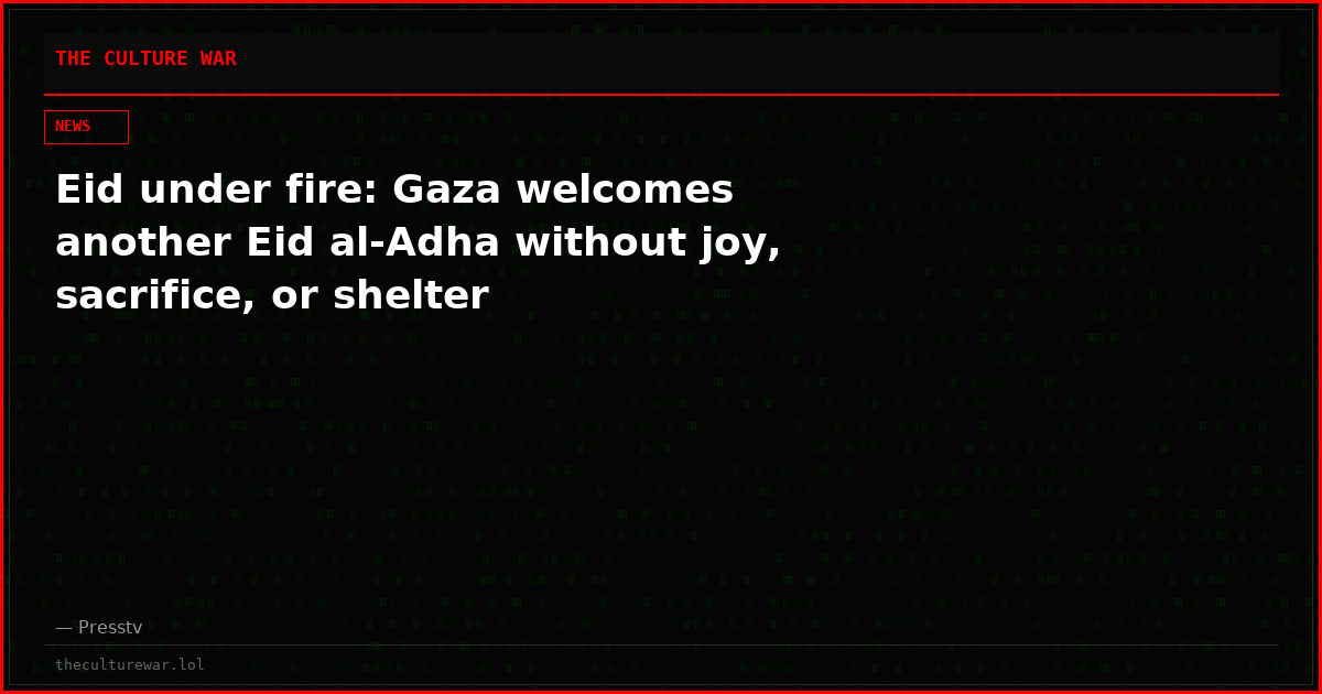 Eid under fire: Gaza welcomes another Eid al-Adha without joy, sacrifice, or shelter