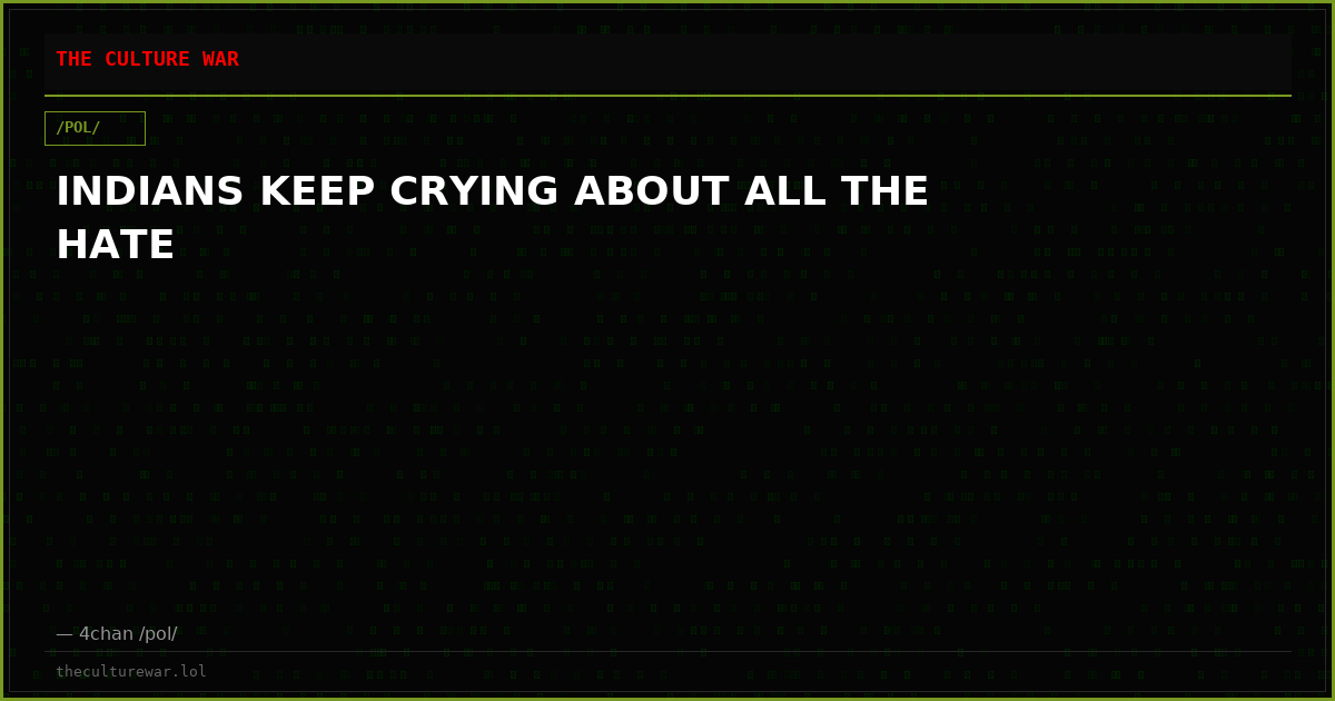 INDIANS KEEP CRYING ABOUT ALL THE HATE