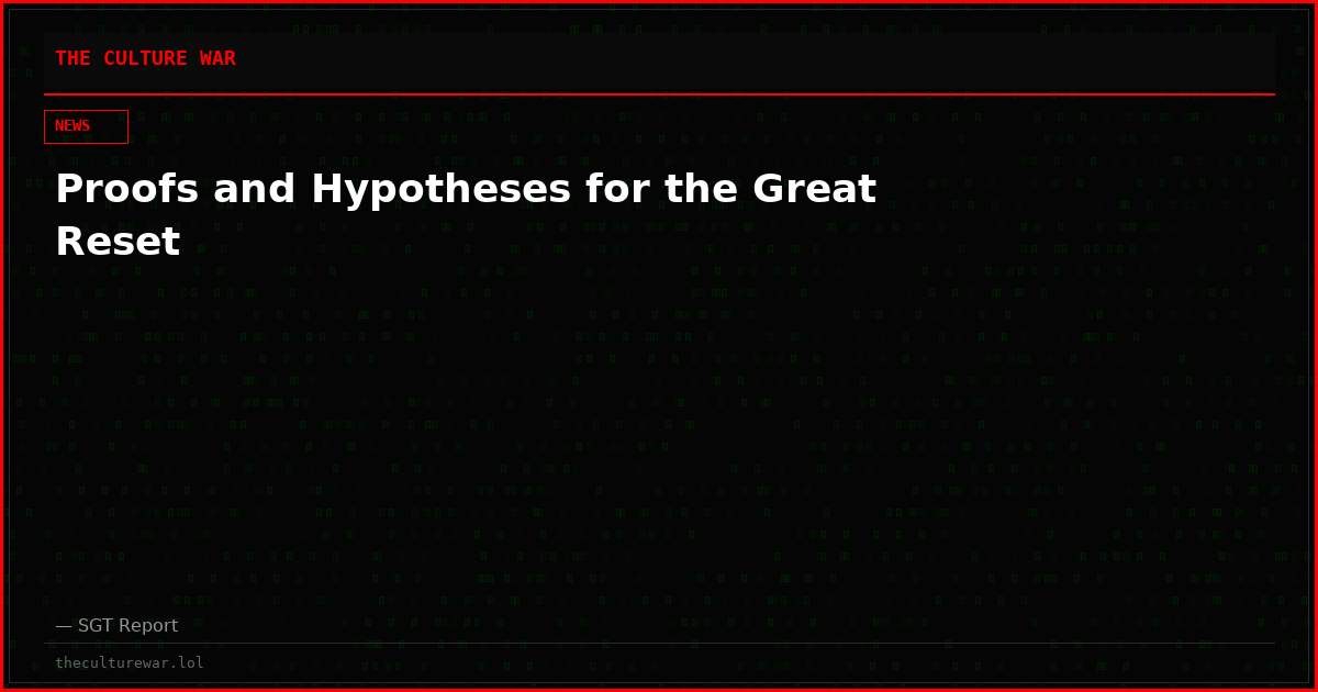 Proofs and Hypotheses for the Great Reset