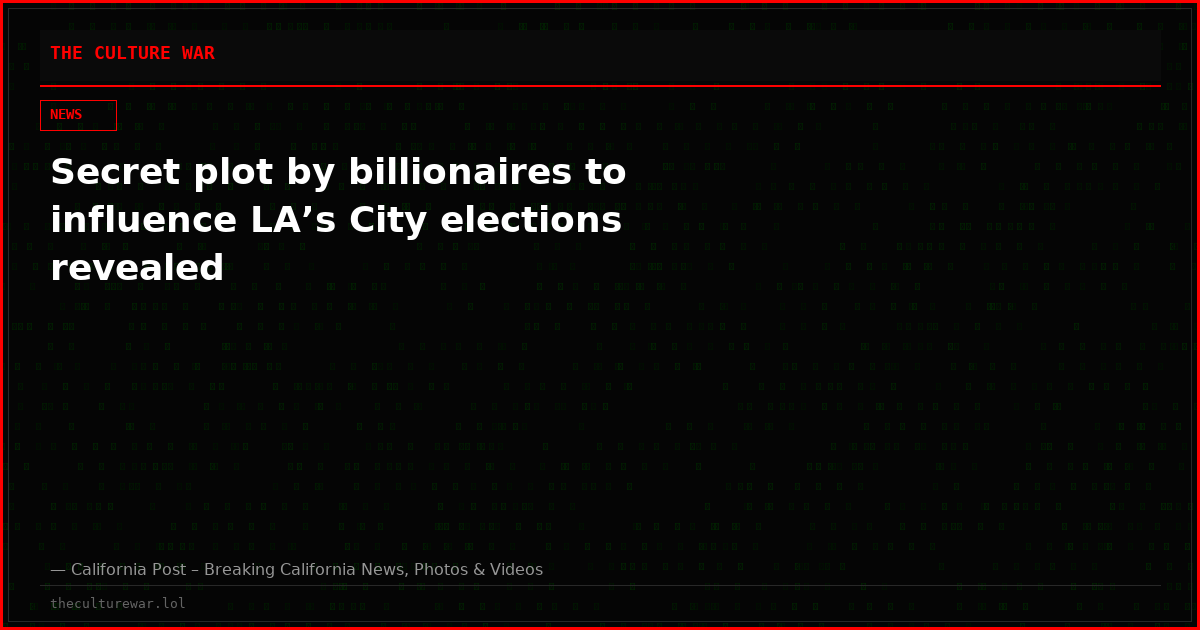 Secret plot by billionaires to influence LA’s City elections revealed