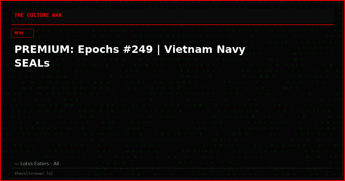 PREMIUM: Epochs #249 | Vietnam Navy SEALs