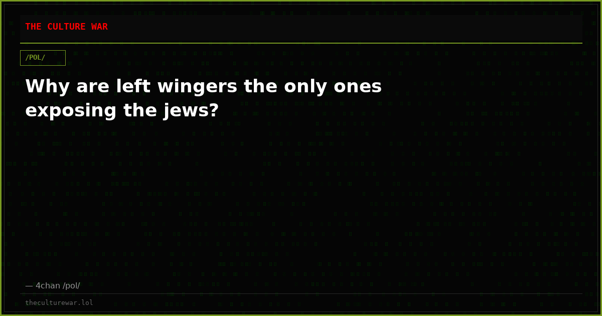 Why are left wingers the only ones exposing the jews?