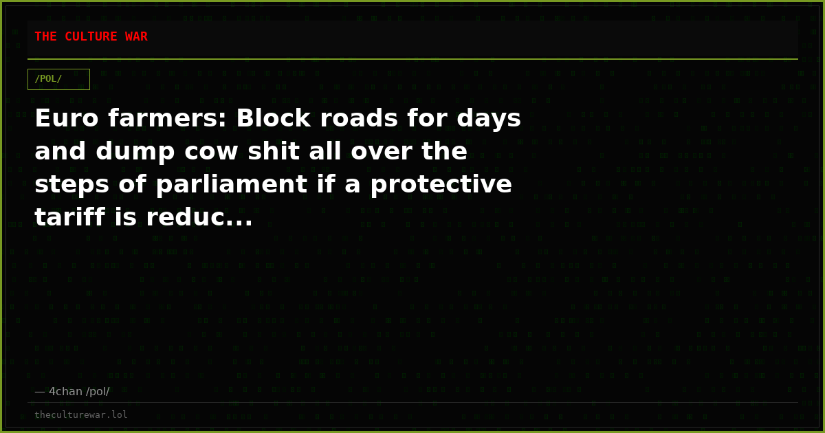 Euro farmers: Block roads for days and dump cow shit all over the steps of parliament if a protective tariff is reduc...