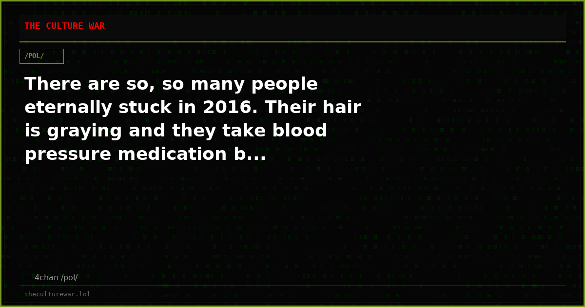 There are so, so many people eternally stuck in 2016. Their hair is graying and they take blood pressure medication b...