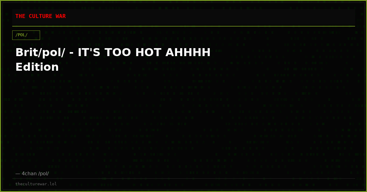 Brit/pol/ - IT'S TOO HOT AHHHH Edition