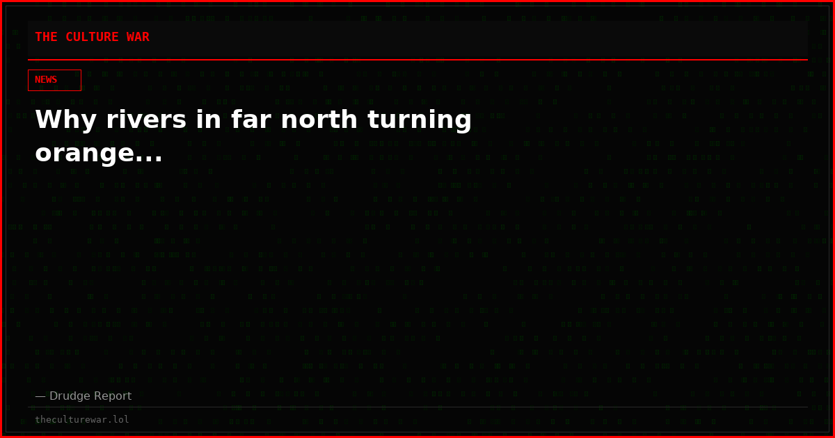 Why rivers in far north turning orange...